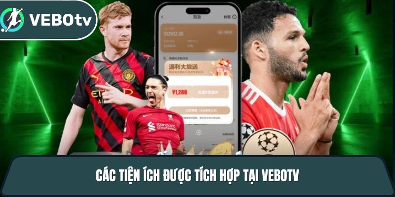 cac tien ich duoc tich hop tai vebotv